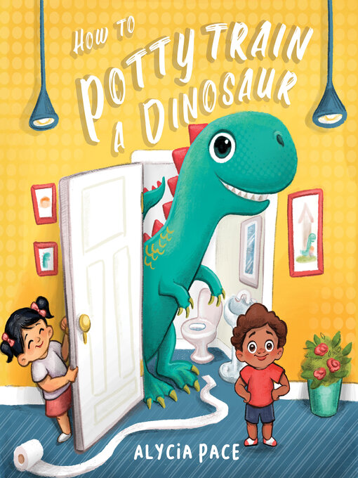 Title details for How to Potty Train a Dinosaur by Alycia Pace - Available